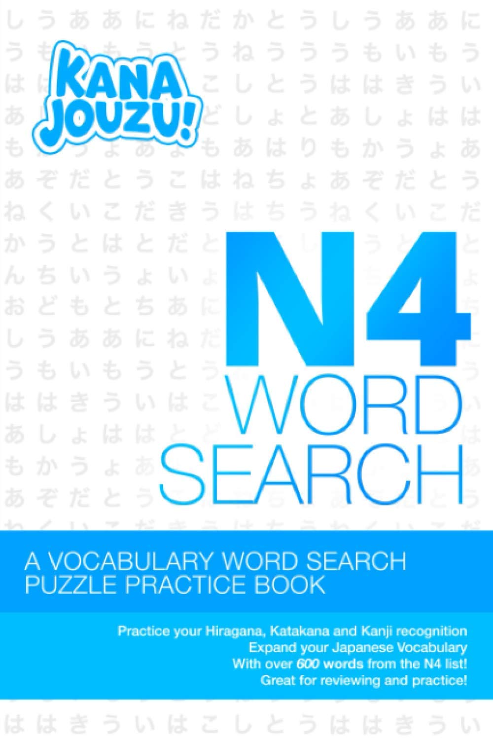 Kana Jouzu N4 Word Search: Over 600 Words Hiragana Katakana Practice Vocabulary Puzzle for Beginner Japanese Learners