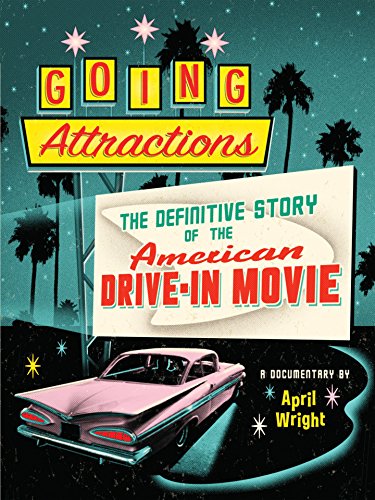 Going Attractions: The Definitive Story of the American Drive-In Movie
