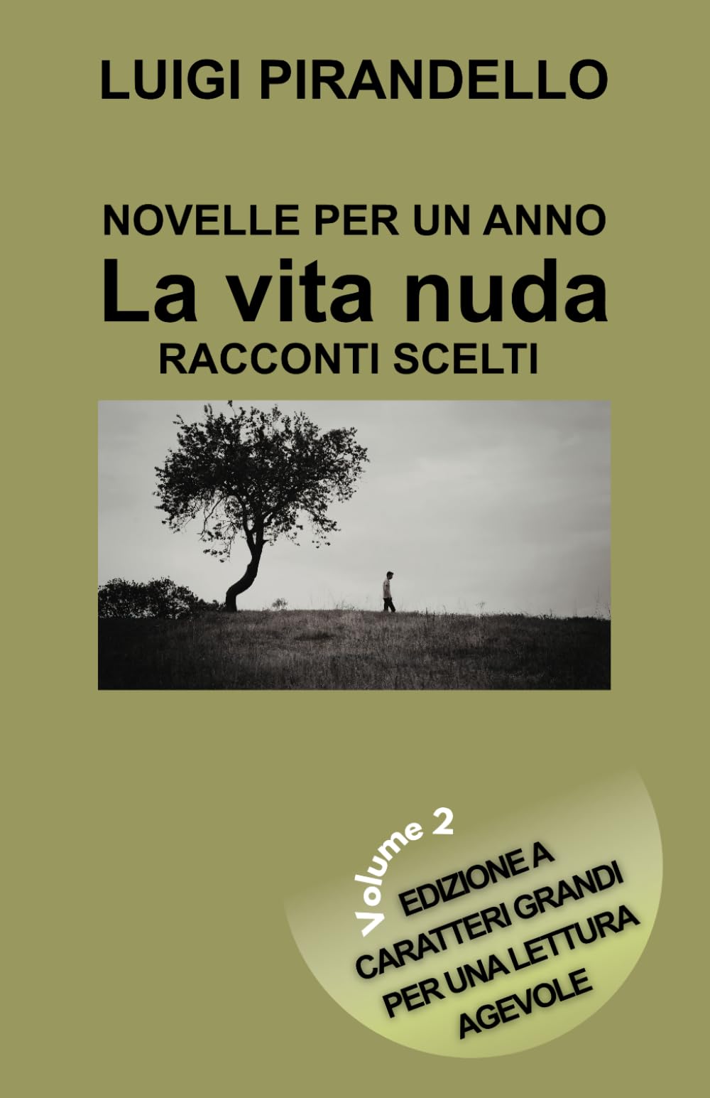 NOVELLE PER UN ANNO LA VITA NUDA - RACCONTI SCELTI: Edizione a caratteri grandi per una lettura agevole – Volume 2 (Novelle per un giorno Pirandello)