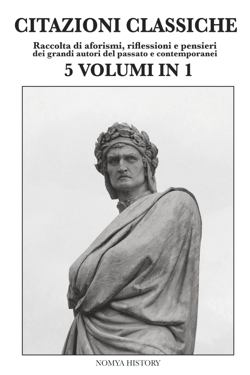 CITAZIONI CLASSICHE: 5 VOLUMI IN 1 - Raccolta di aforismi, riflessioni e pensieri dei grandi autori del passato e contemporanei.