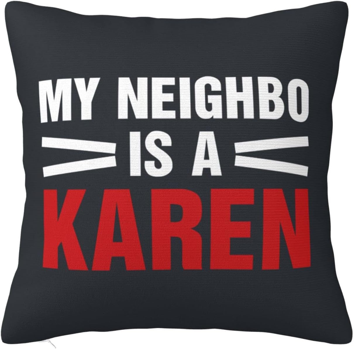 Funny Funky Pillow Decor My Neighbor is A Karen Pillowcase Weird Decor Funny Decorative Stuff (Size : 40X40CM)