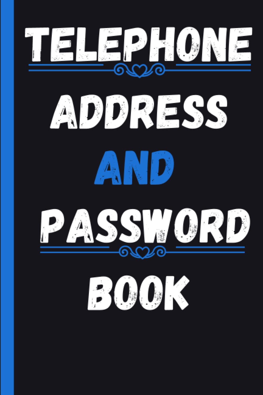 Telephone Address and Password Book: All In One Address Book, Phone Number, Birthday ,Password Keeper Organizer, Personal ...(Account Recovery) 120 page, 6×9 inch.