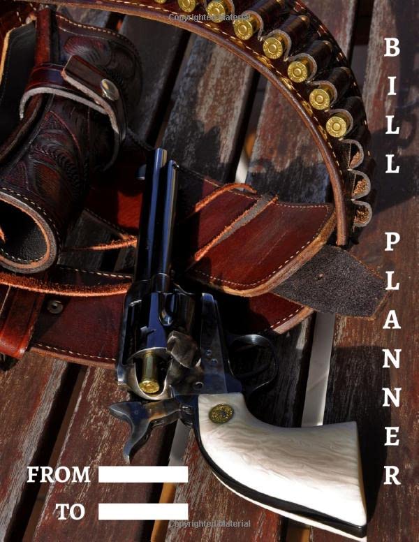 Monthly Bill Planner - COLT, PISTOL, WILD WEST (146 Pages, FOR ONE YEAR, 8.5 x 11, FROM TO): Expense Finance Budget By A Year Monthly Weekly & Daily ... And Organizer Tracker Workbook Journal