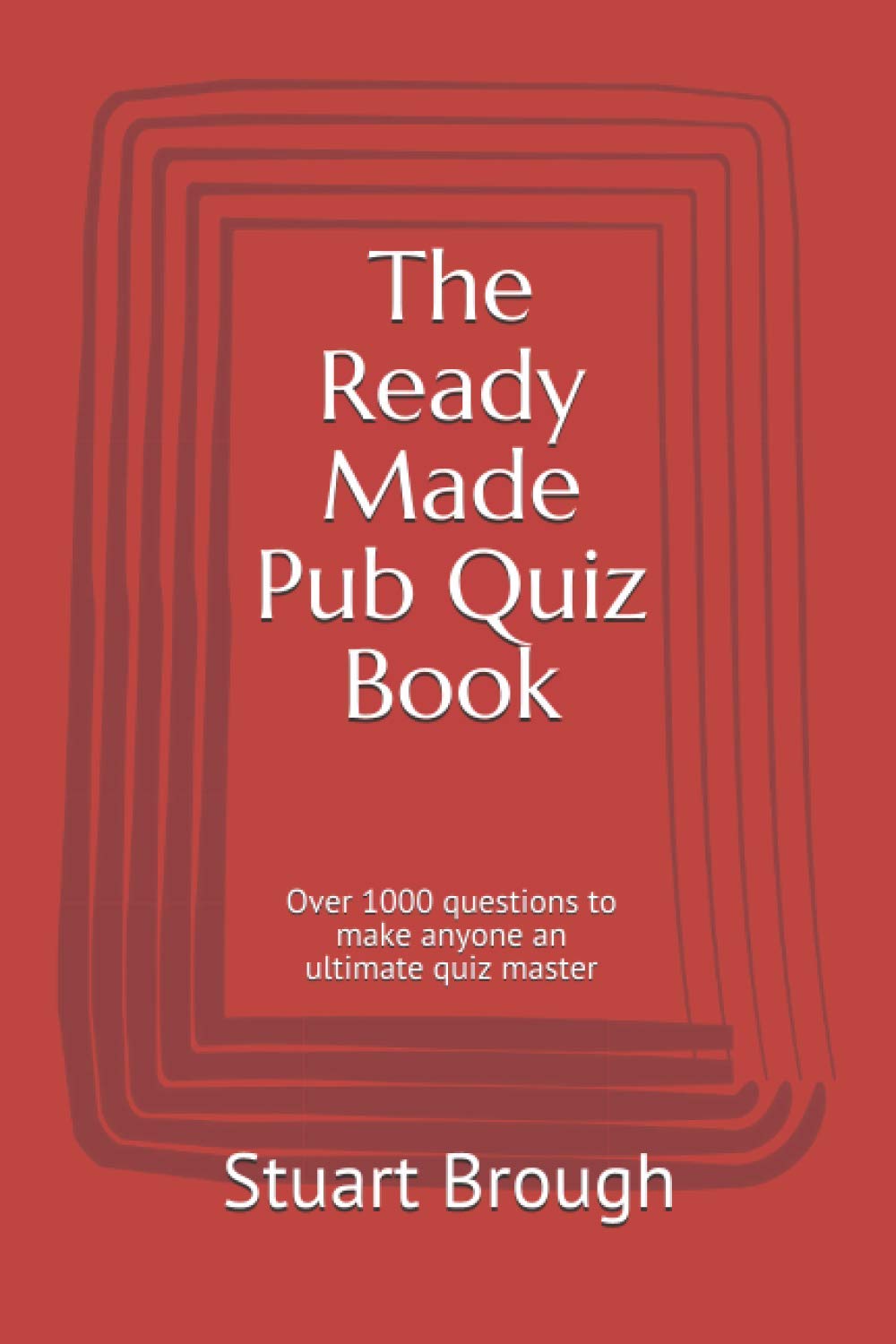 The Ready Made Pub Quiz Book: Over 1000 questions to make anyone an ultimate quiz master
