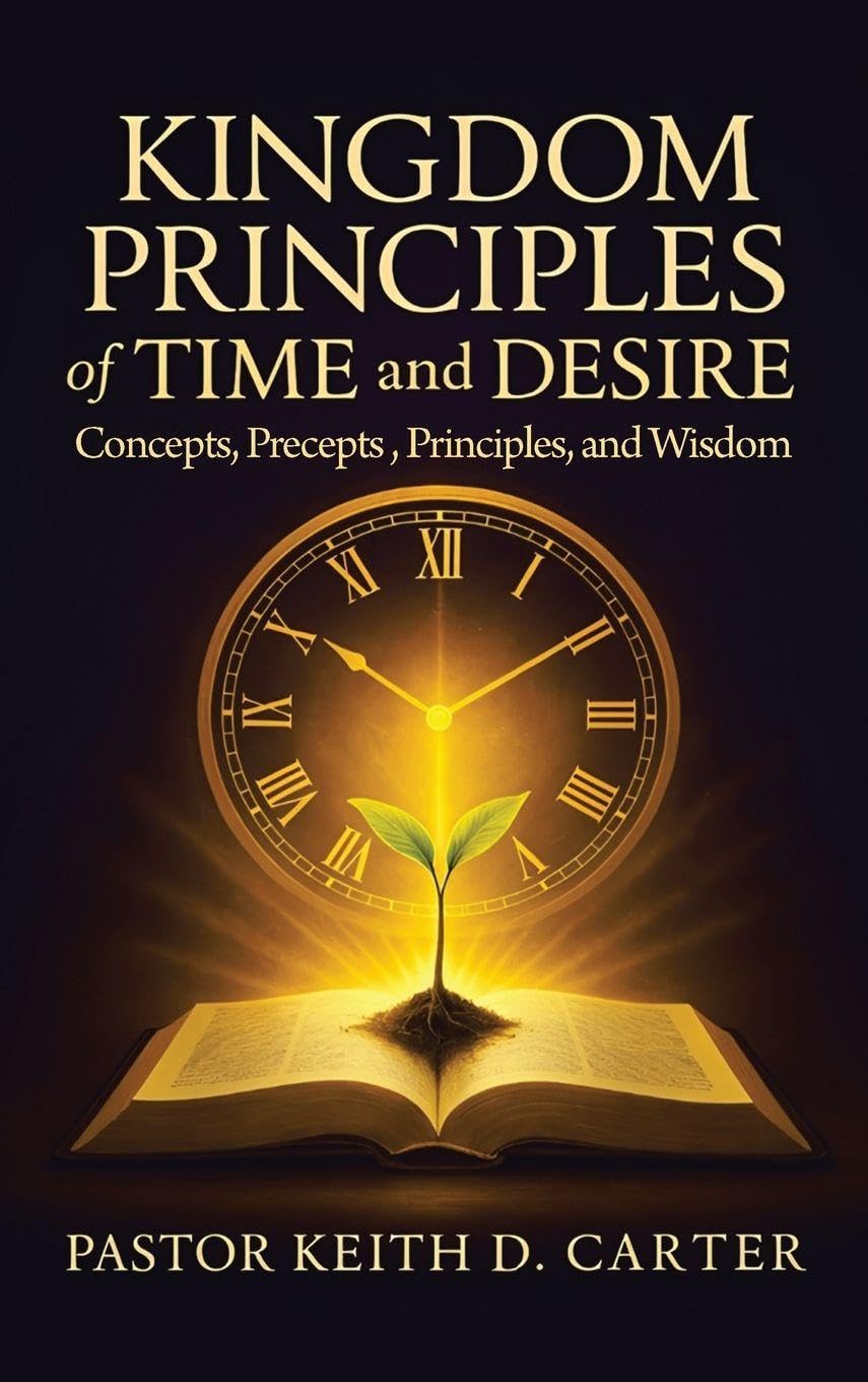 Kingdom Principles of Time and Desire: Concepts, Precepts, Principles, and Wisdom