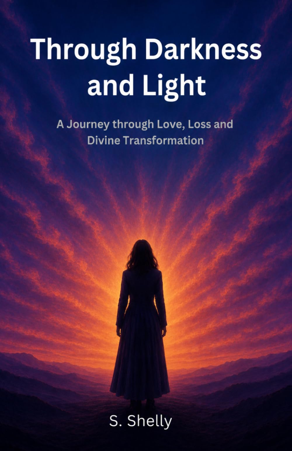 Through Darkness and Light: A Journey through Love, Loss and Divine Transformation