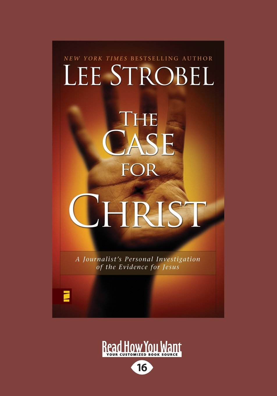 Case for Christ: A Journalists Personal Investigation of the Evidence for Jesus