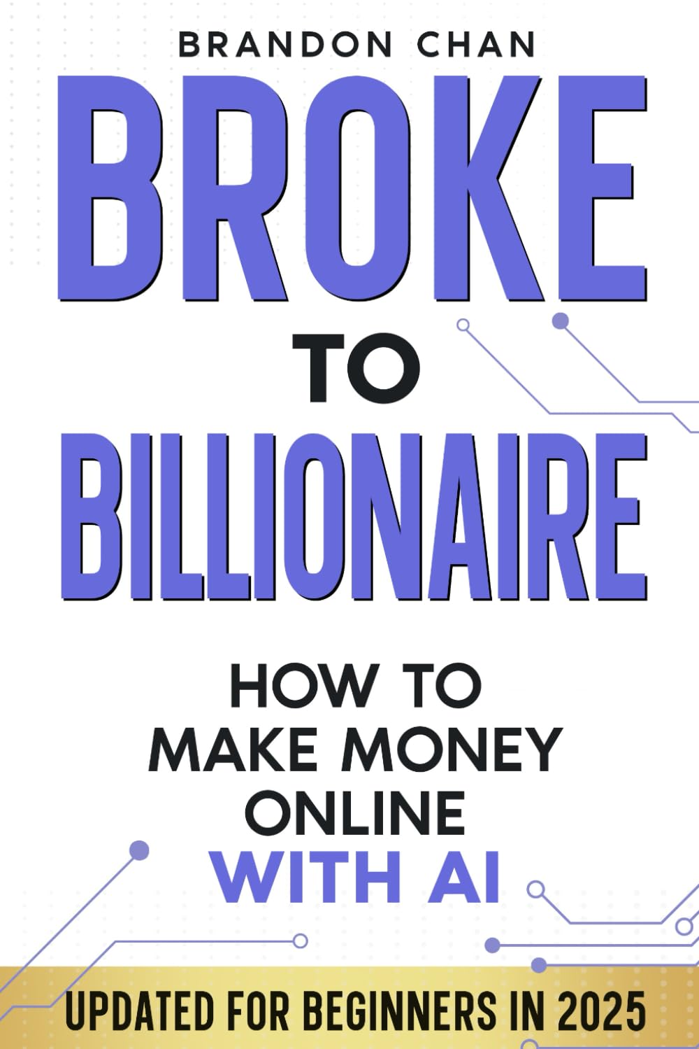 Broke to Billionaire: How to Make Money Online with Ai