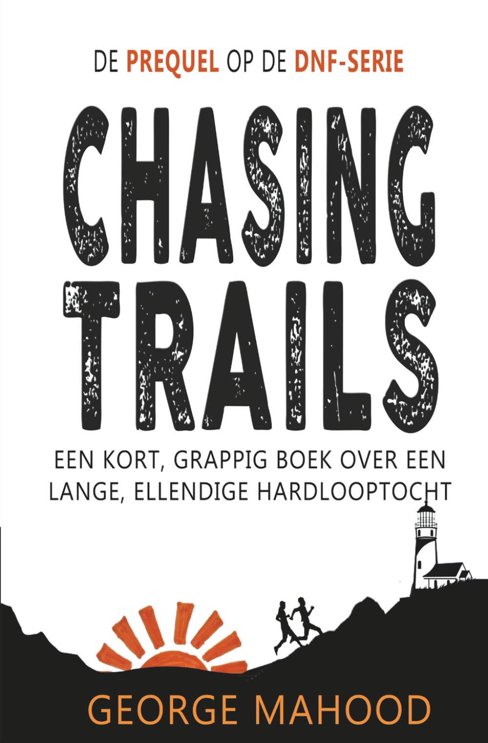 Chasing Trails: Een kort, grappig boek over een lange, ellendige hardlooptocht (DNF-SERIE)