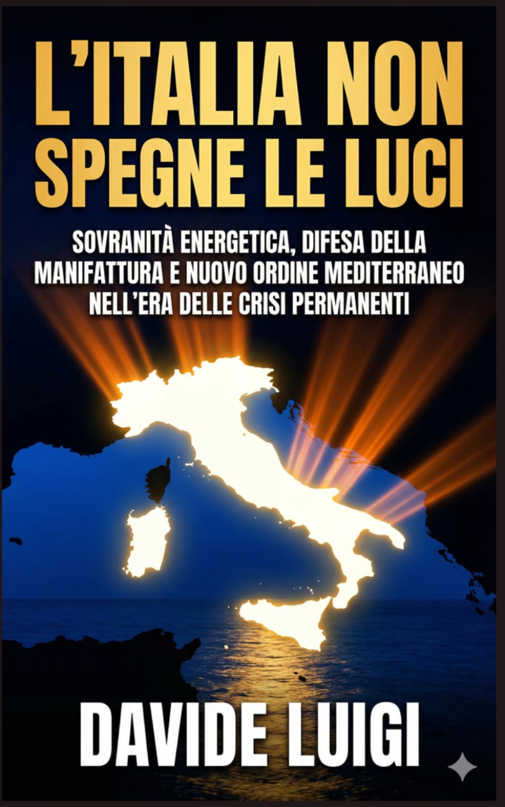 L'Italia non spegne le luci: Sovranità energetica, difesa della manifattura e nuovo ordine mediterraneo nell'era delle crisi permanenti (POWER MATRIX)