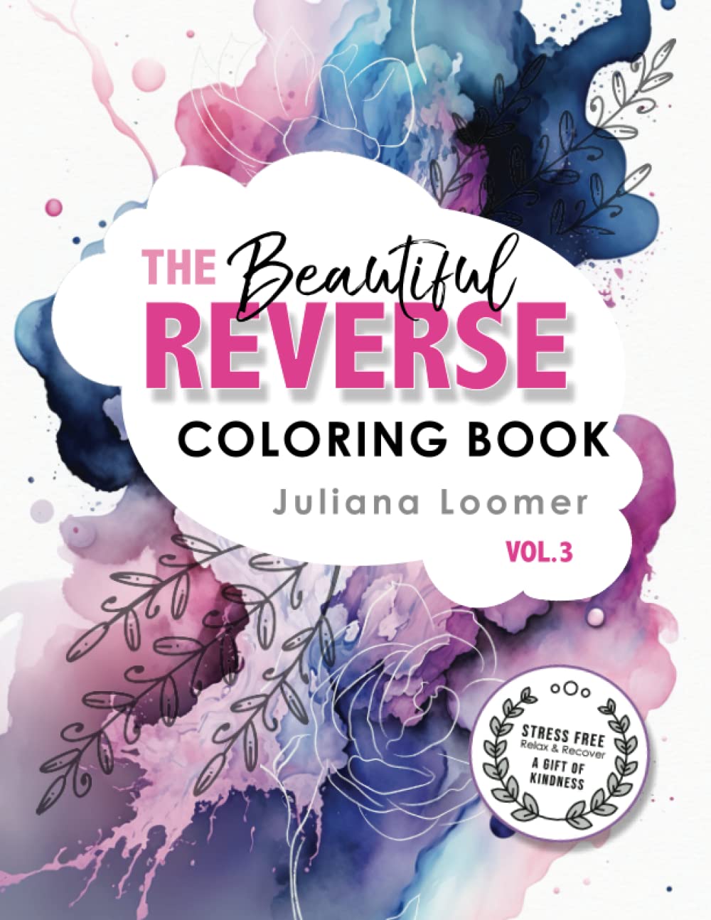 The Beautiful Reverse Coloring Book Vol.3: A beautiful reverse coloring book for adults and children. (The Beautiful Reverse Coloring Book Series)