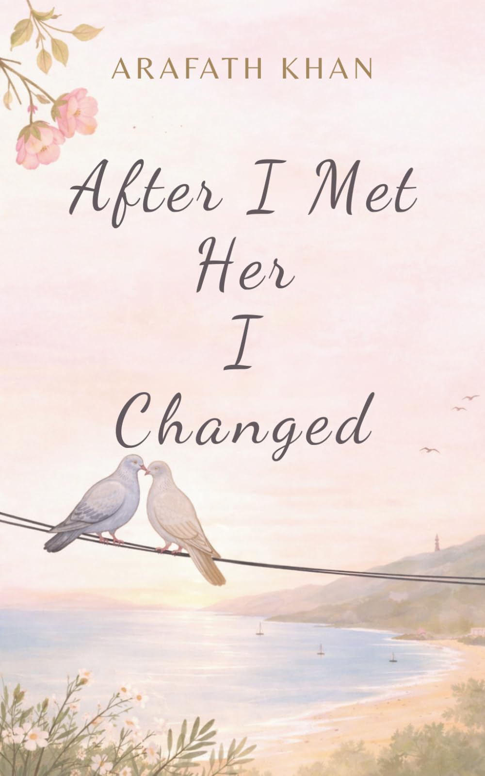 After I Met Her, I Changed: A true love story