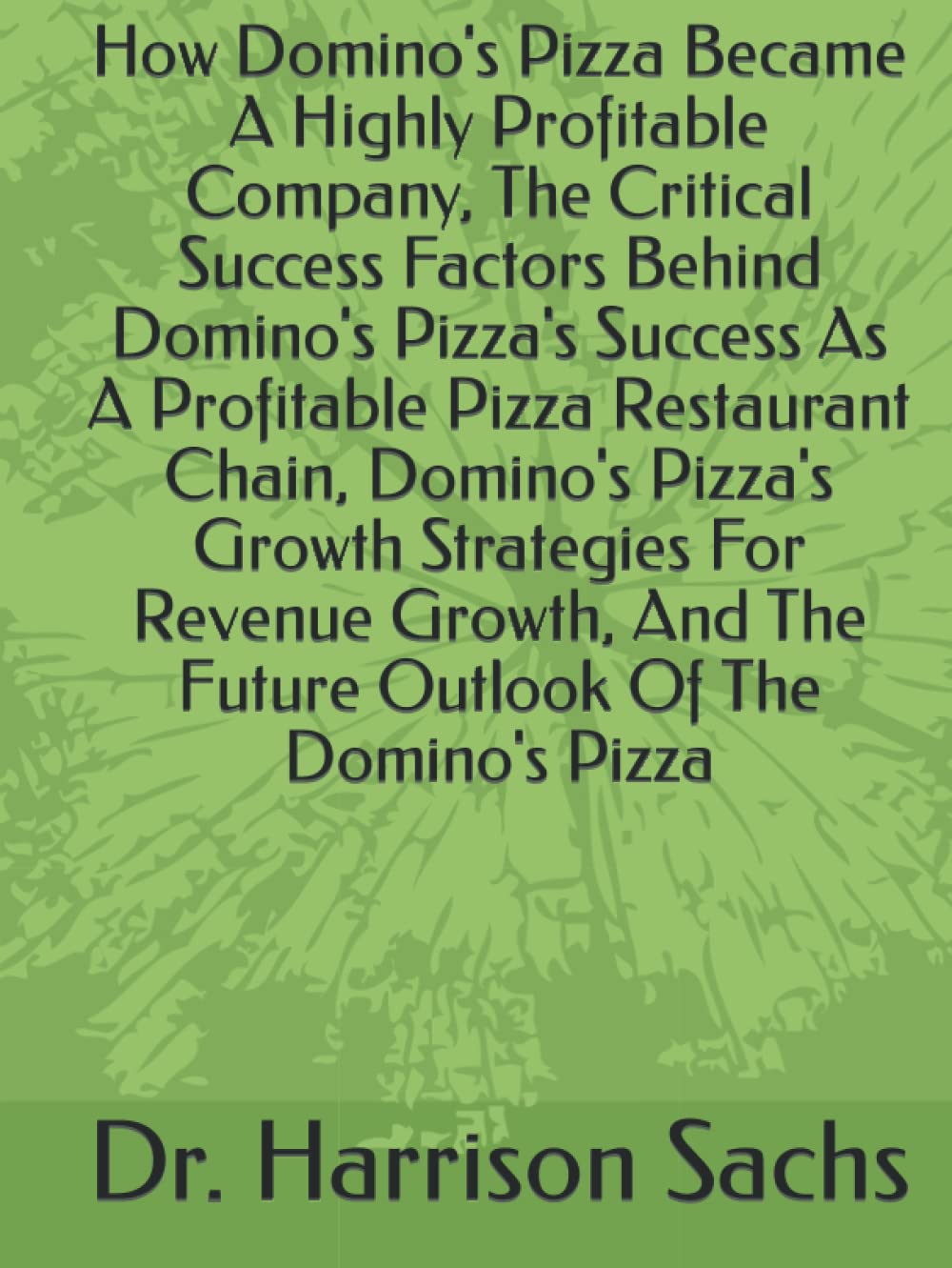 Buy How Domino's Pizza Became A Highly Profitable Company, The Critical