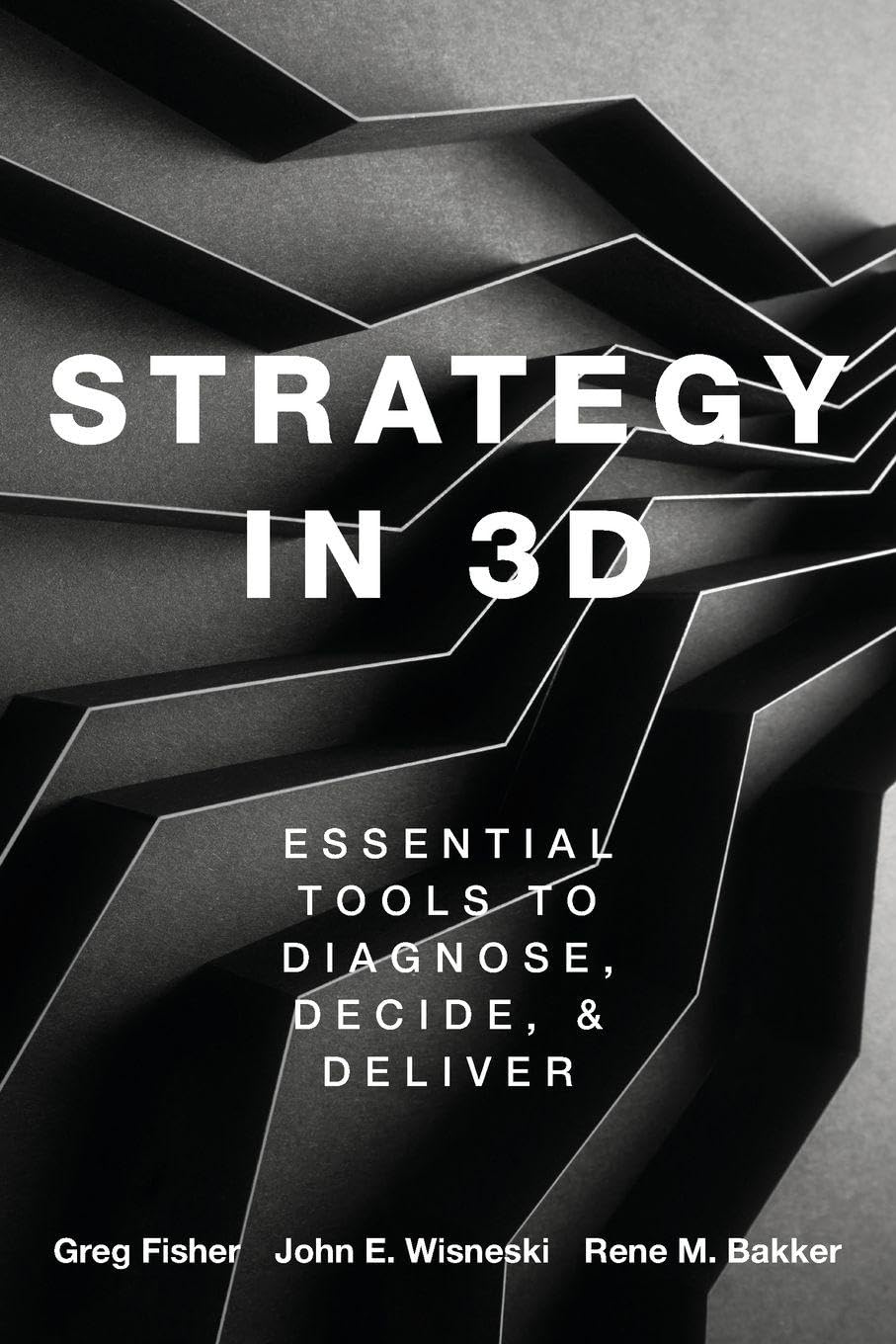Strategy in 3D: Essential Tools to Diagnose, Decide, and Deliver