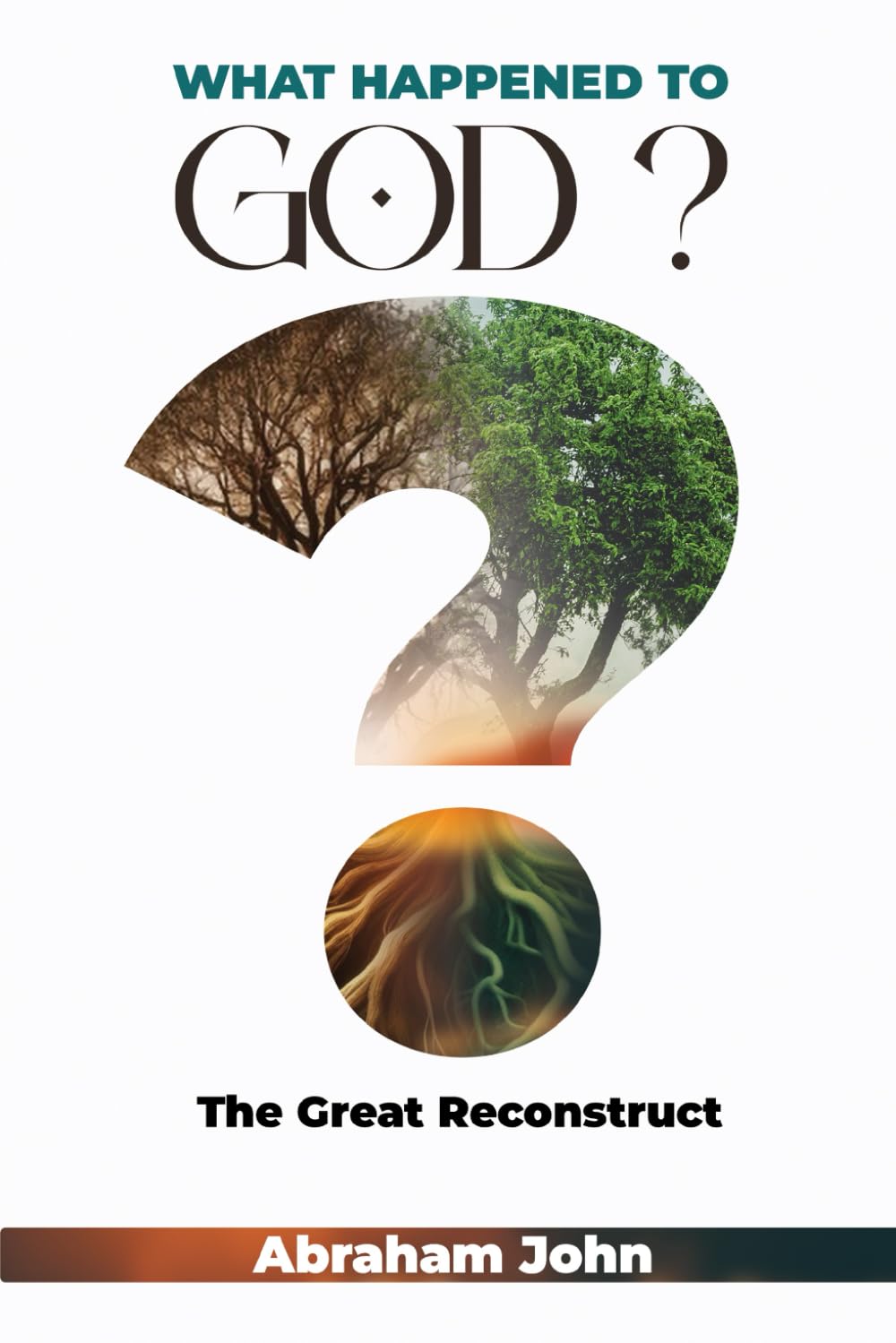 WHAT HAPPENED TO GOD?: THE GREAT RECONSTRUCT