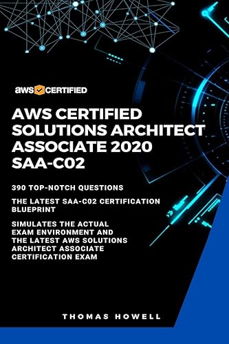AWS: AWS Certified Solutions Architect Associate 2020: SAA-CO2: 390 Top-Notch Questions: The Latest SAA-C02 Certification Blueprint