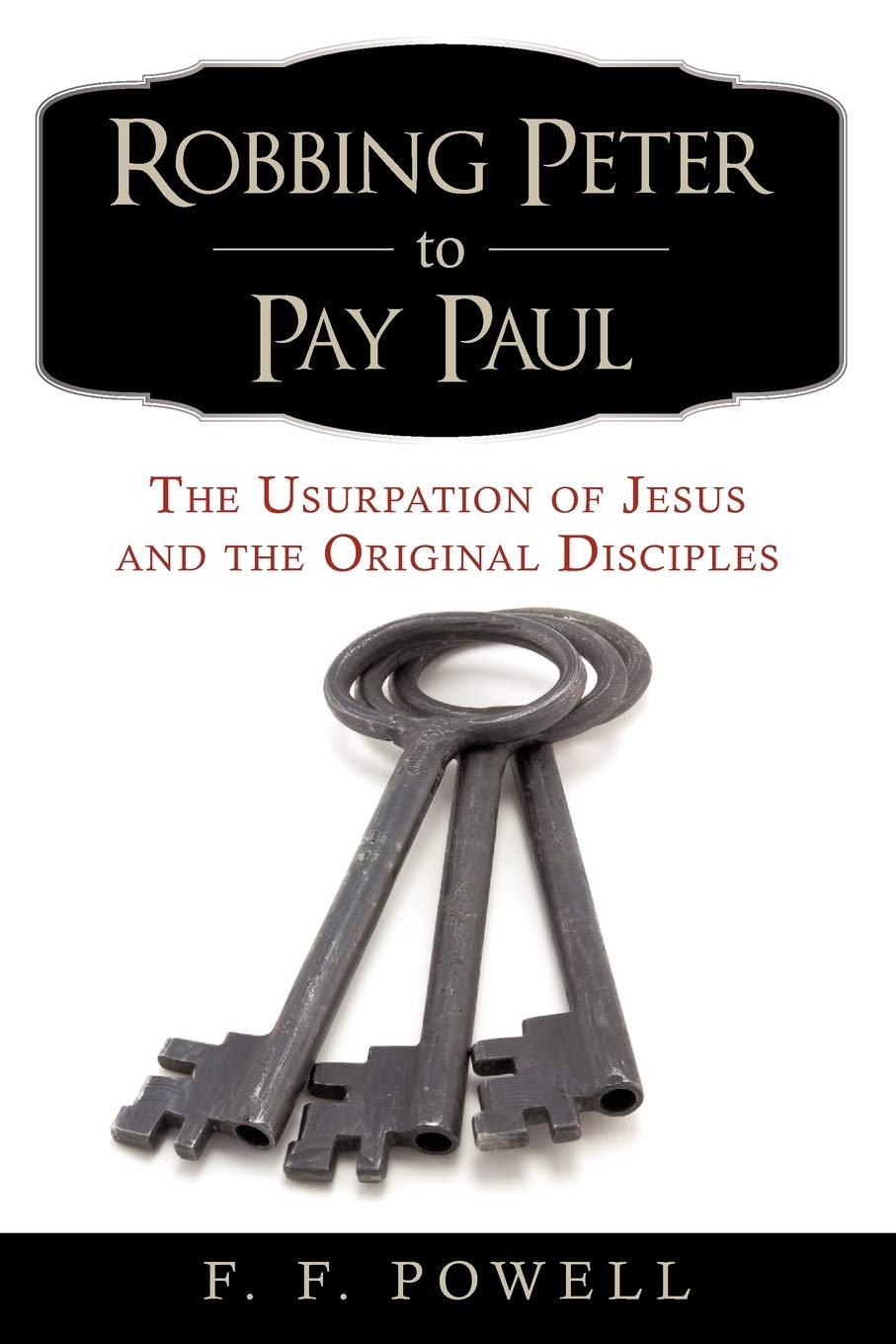 Robbing Peter to Pay Paul: The Usurpation of Jesus and the Original Disciples