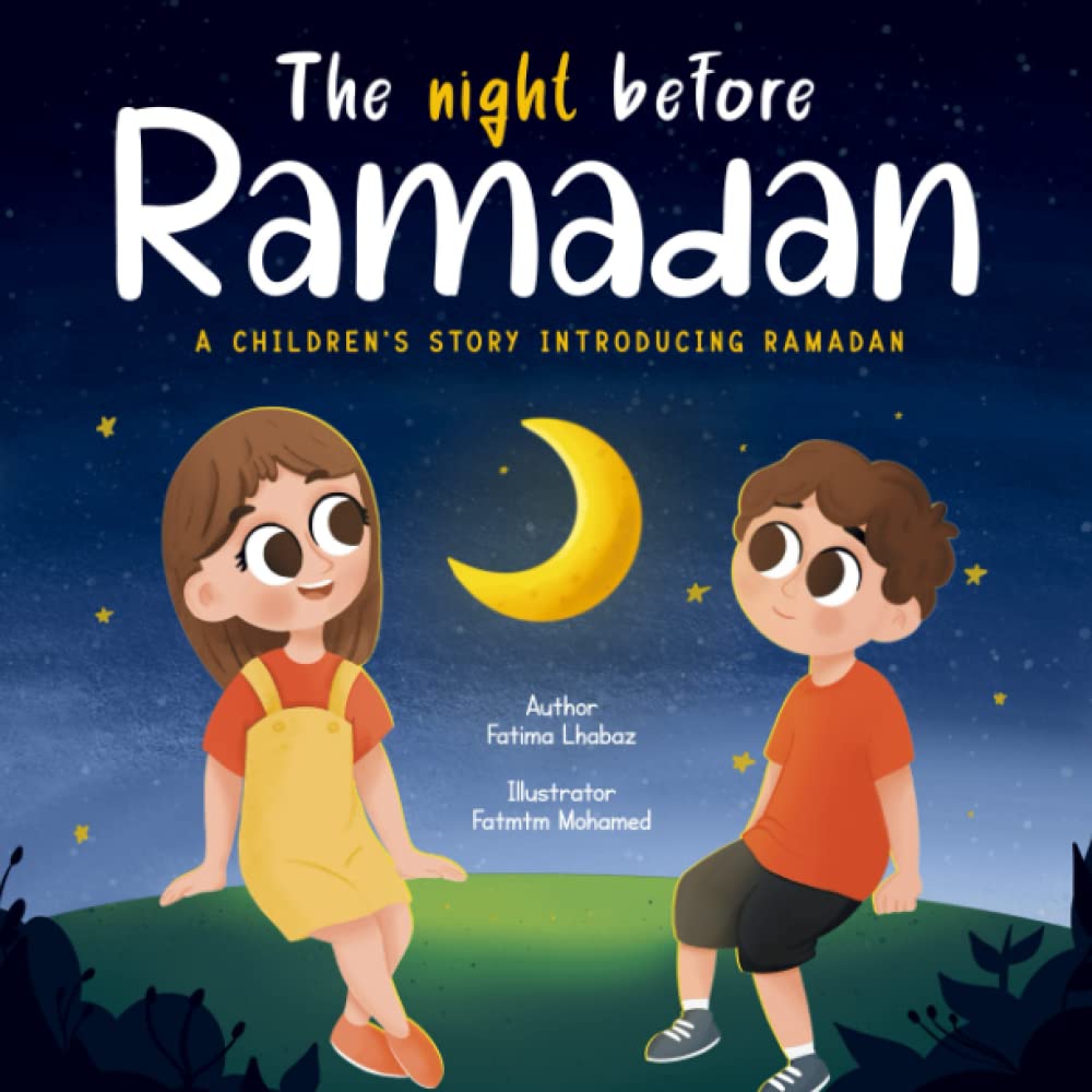 The Night Before Ramadan: A Children’s Story Introducing Ramadan (Ramadan Books for Kids)