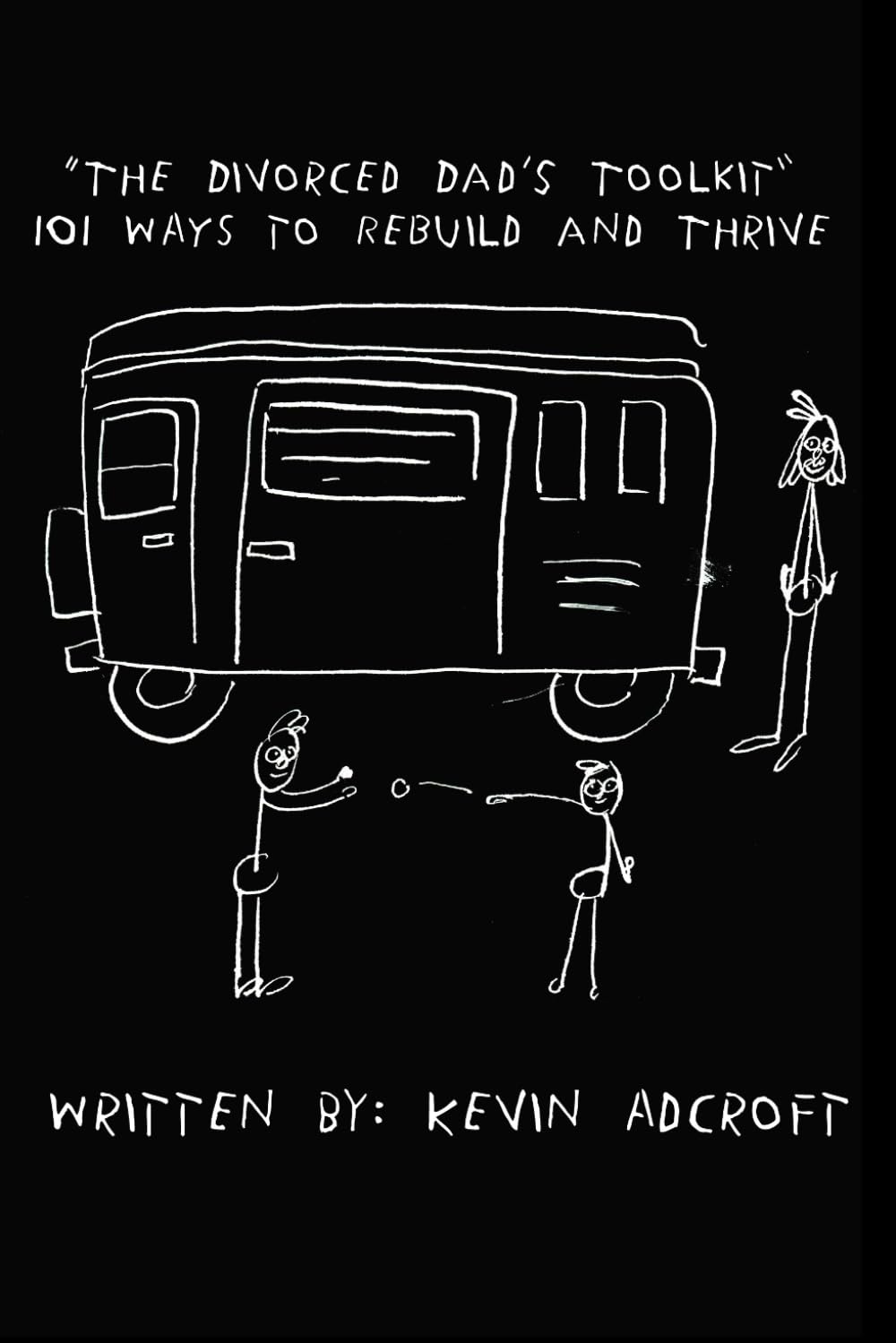 "The Divorced Dad's Toolkit": 101 Ways to Rebuild and Thrive