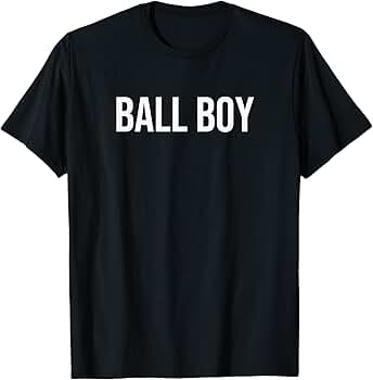 Amazon.com: Ball Boy T-Shirt : Clothing, Shoes & Jewelry Amazon.com: Ball Boy T-Shirt : Clothing, Shoes & Jewelry