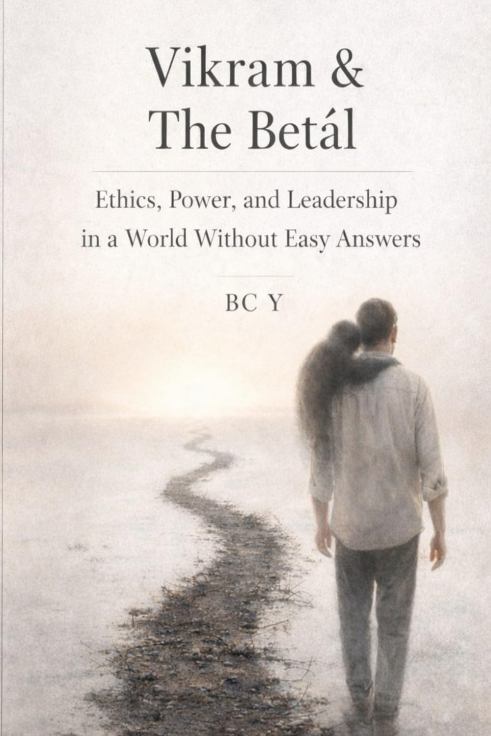 Vikram & The Betāl: Ethics, Power, and Leadership in a World Without Easy Answers