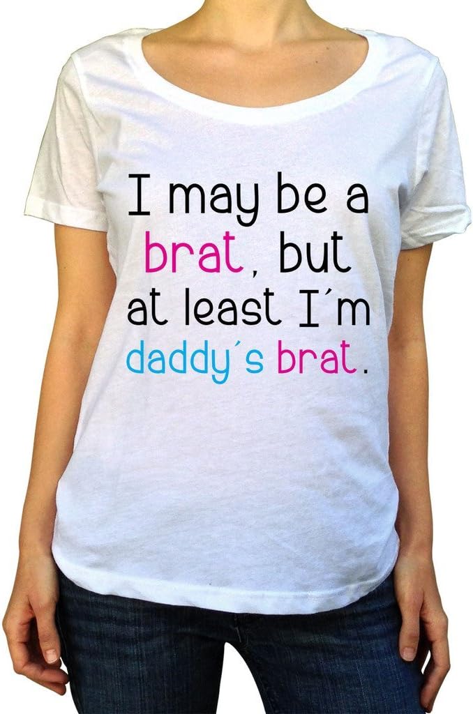 Kim Fit Fab Women's DDLG I May Be A Brat Babygirl Scoop Neck Shirt