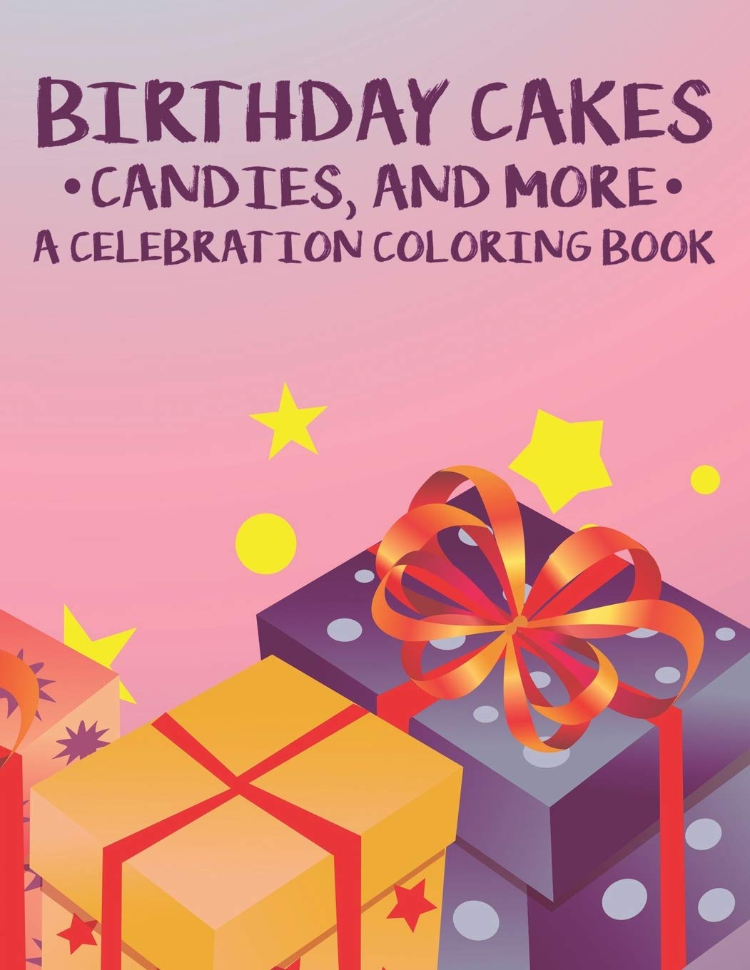Buy Birthday Cakes Candies And More A Celebration Coloring Book Fun 