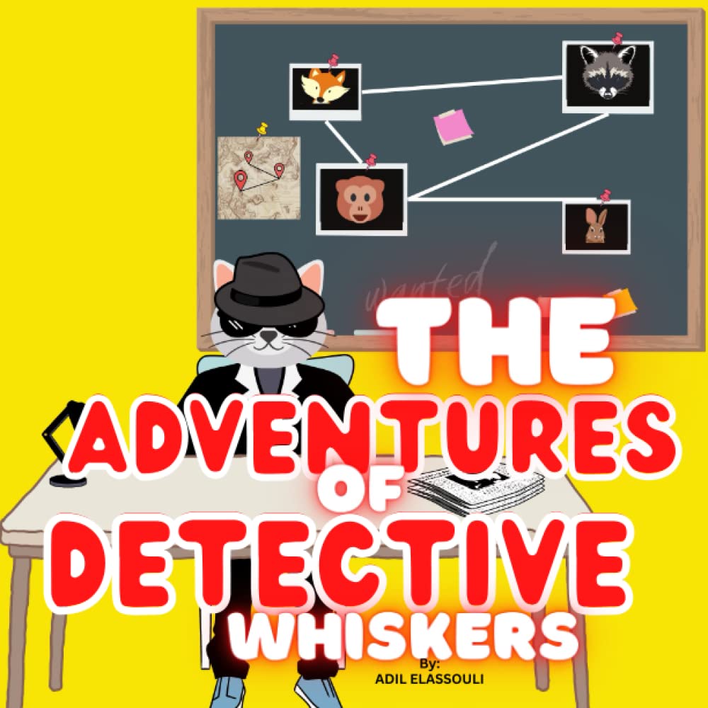 The Adventures of Detective Whiskers: a children's storybook about a Cat Detective Solves Neighborhood Mysteries