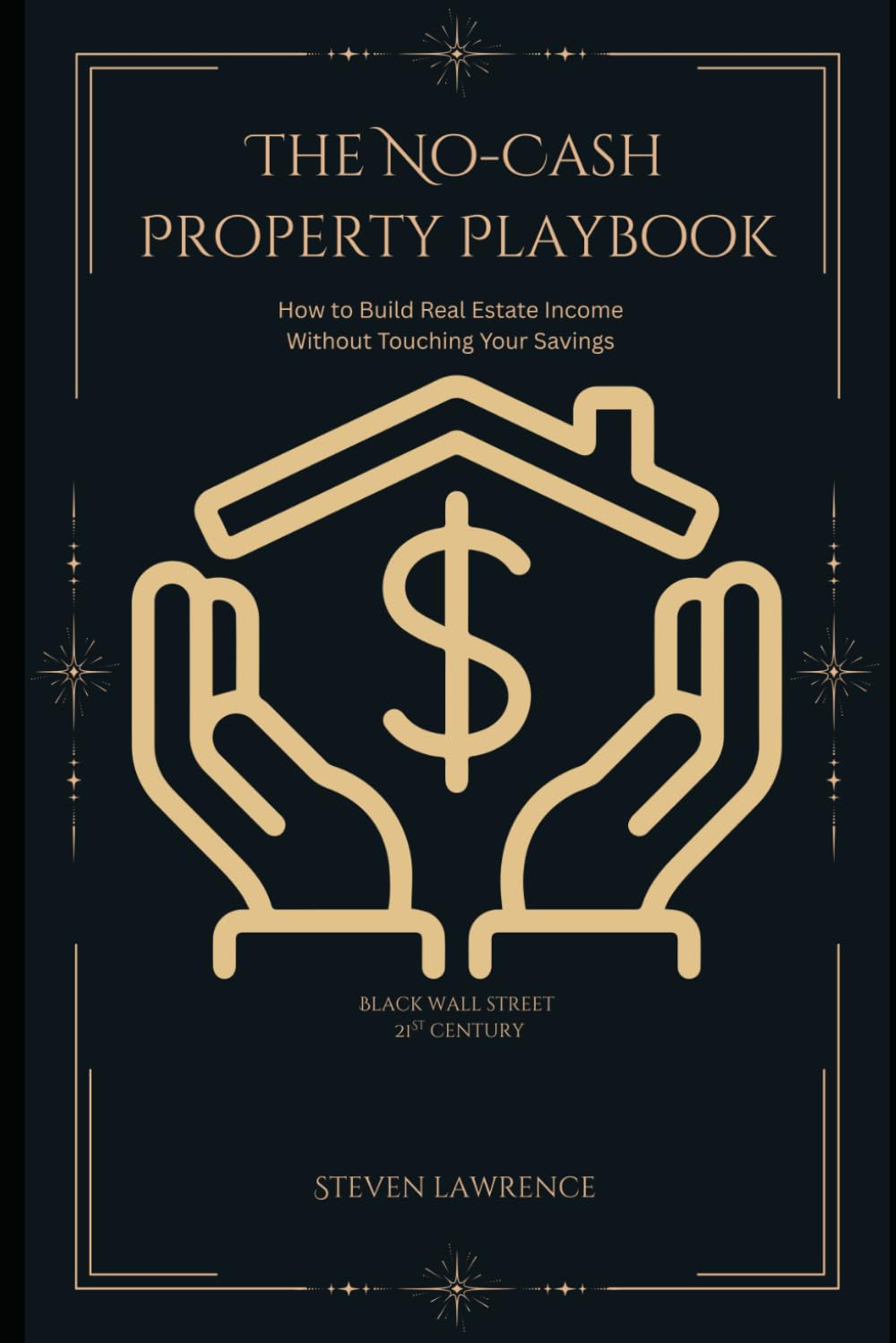The No-Cash Property Playbook: How to Build Real Estate Income Without Touching Your Savings
