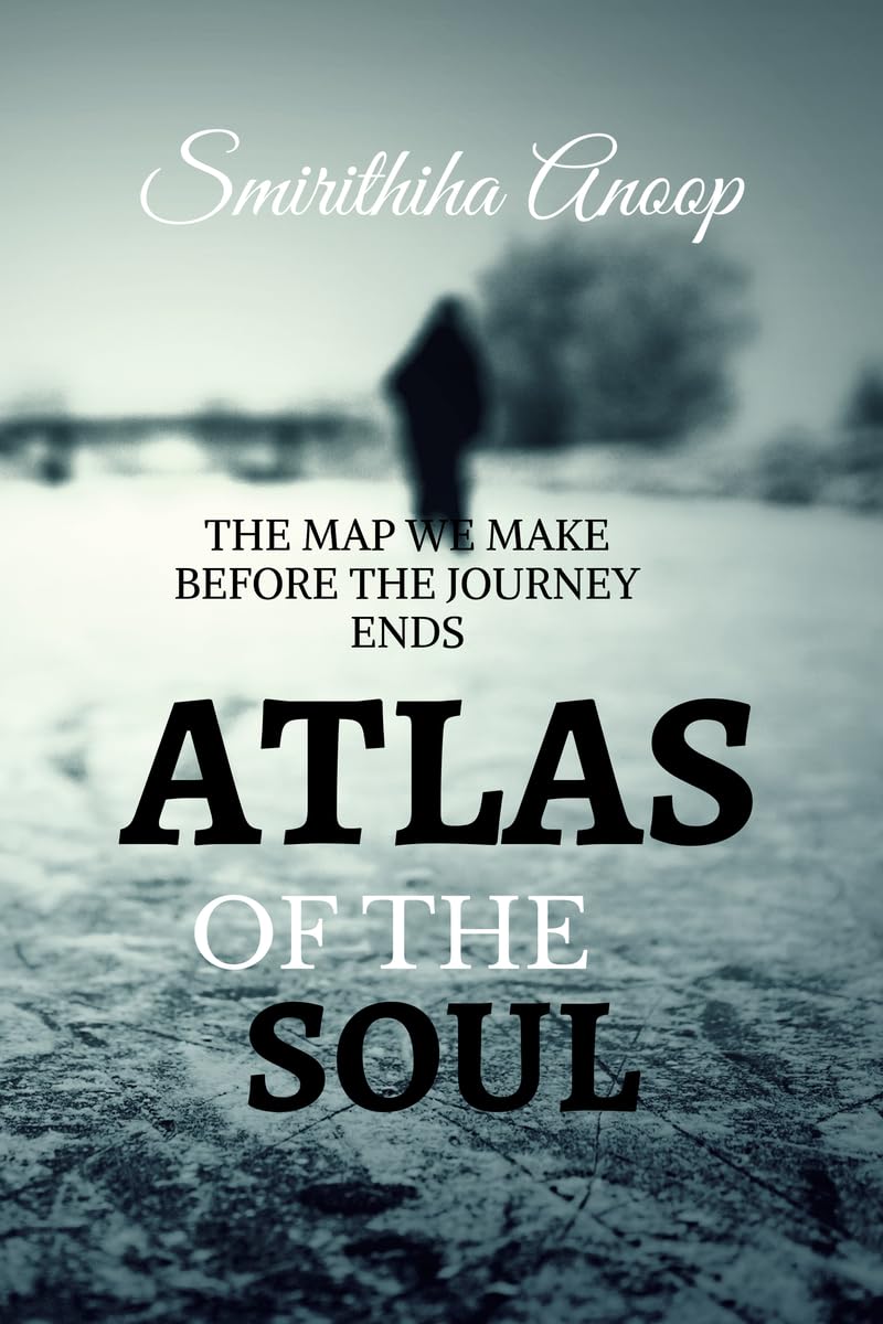 ATLAS OF THE SOUL: THE MAP WE MAKE BEFORE THE JOUNEY ENDS