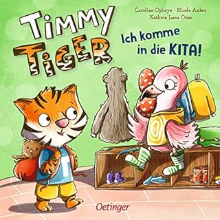 Timmy Tiger. Ich komme in die Kita!: Pappbilderbuch für die perfekte Vorbereitung auf den ersten Kita-Tag für Kinder ab 2 Jahren
