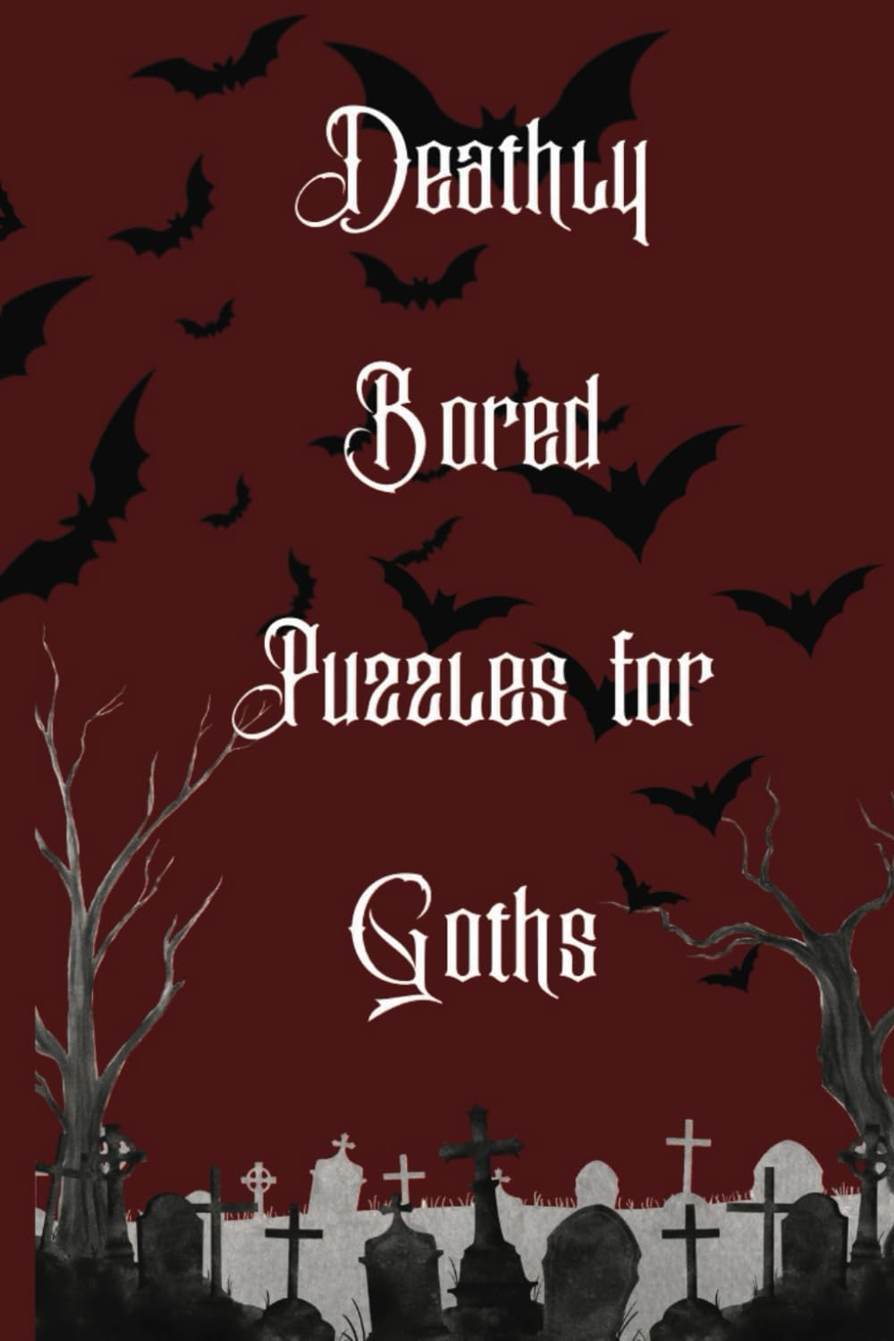 Deathly bored: adult puzzle books for goths. De-stress and unwind with puzzles and word searches
