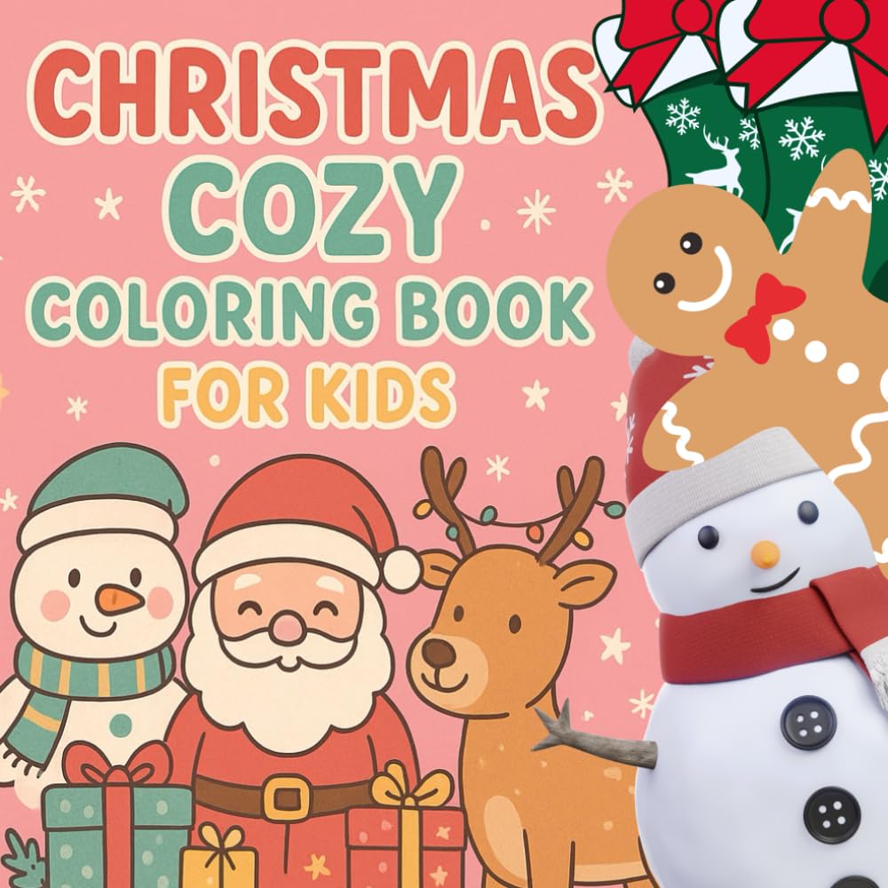 Christmas Cozy Coloring Book For Kids: A Cozy and Adorable Christmas Coloring Journey for Kids Ages 4–10