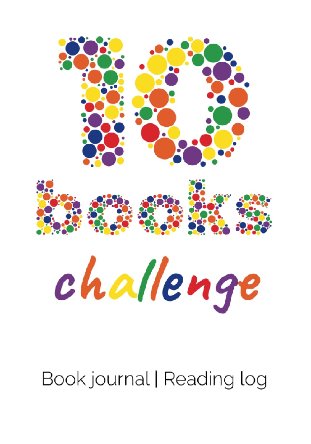 Independently published 10 Books Challenge Reading Log | Reading Journal: Challenge your kid to read 10 books. Track the progress in this compact 7x10 log book | notebook.