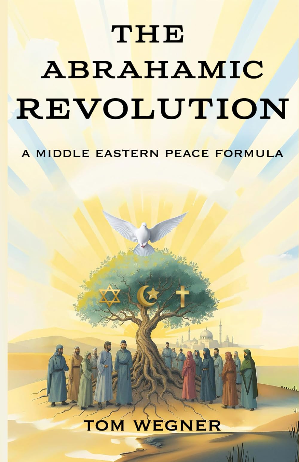 The Abrahamic Revolution: A Middle Eastern Peace Formula