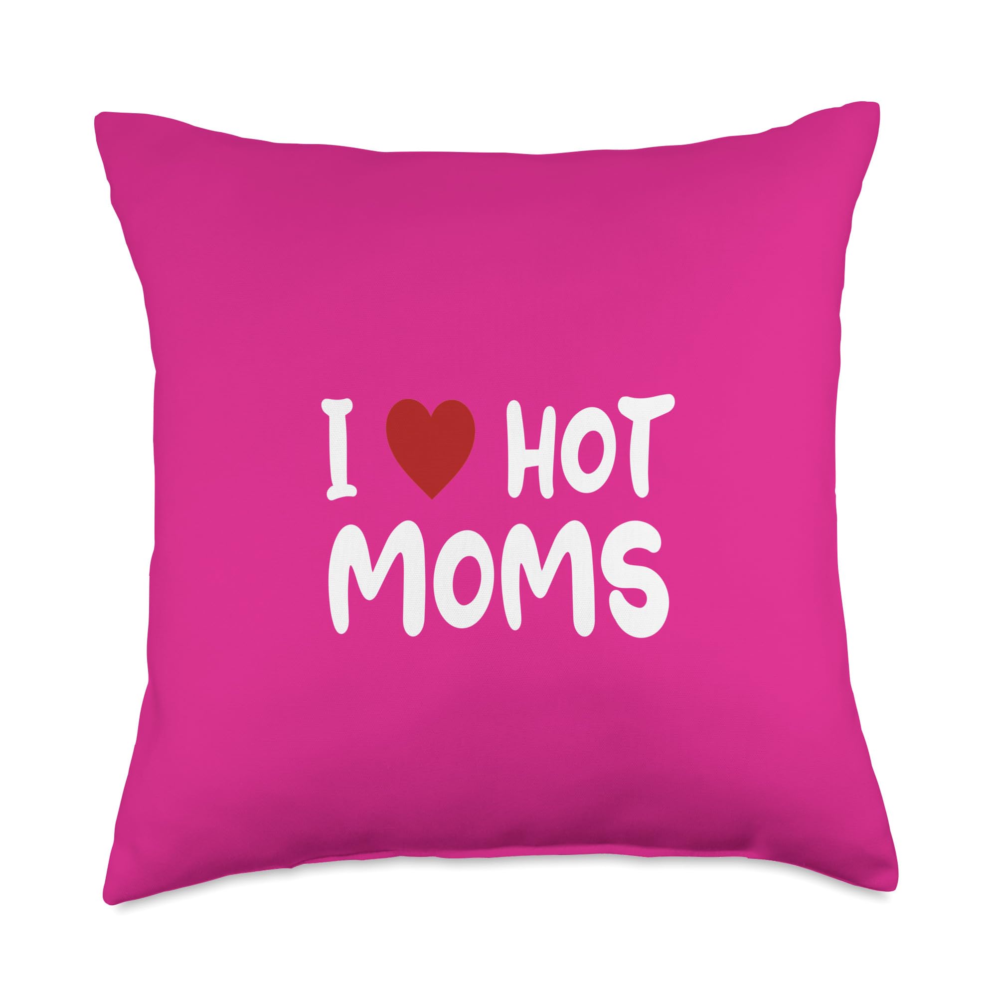 I Love Hot Moms, I Heart Hot Moms, Love Hot Moms Throw Pillow