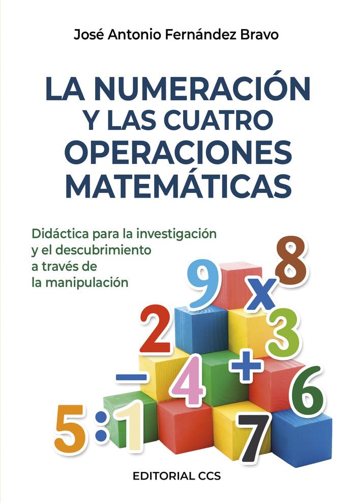 La numeración y las cuatro operaciones matemáticas: Didáctica para la investigación y el descubrimiento a través de la manipulación: 1 (Ciudad de las Ciencias)