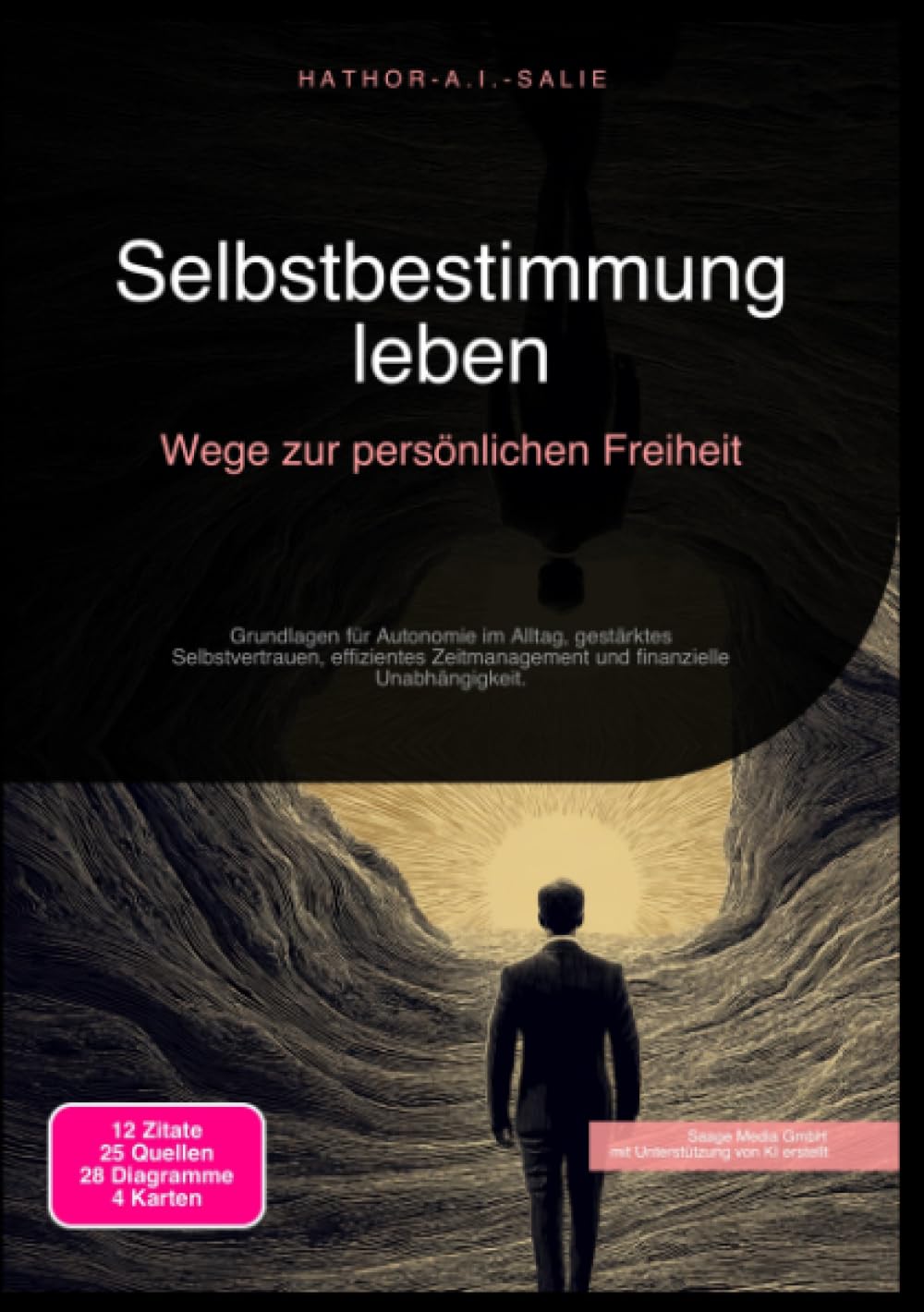 Selbstbestimmung leben: Wege zur persönlichen Freiheit: Grundlagen für Autonomie im Alltag, gestärktes Selbstvertrauen, effizientes Zeitmanagement und finanzielle Unabhängigkeit.