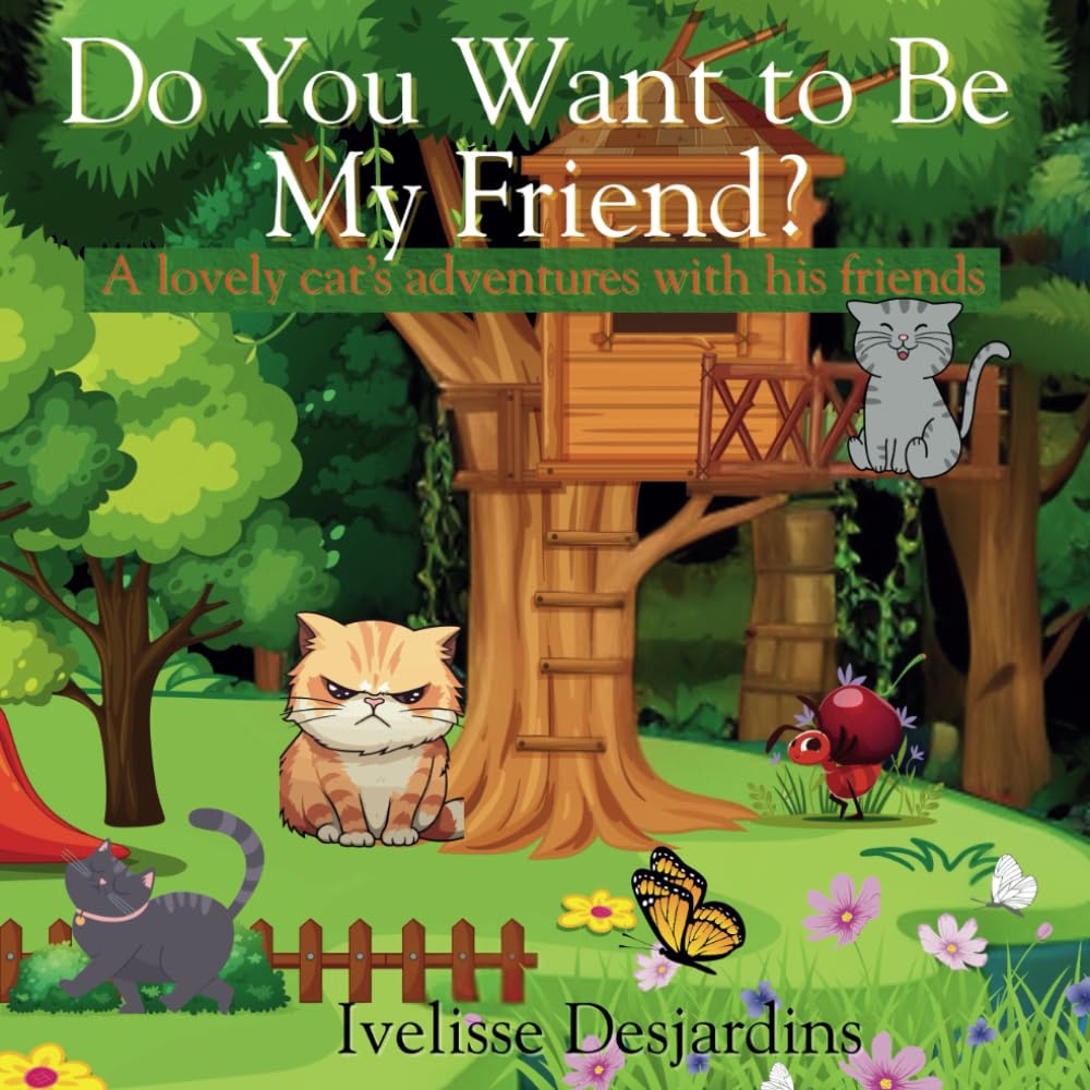 Do you want to be my friend?: A lovely cat's adventures with his friends
