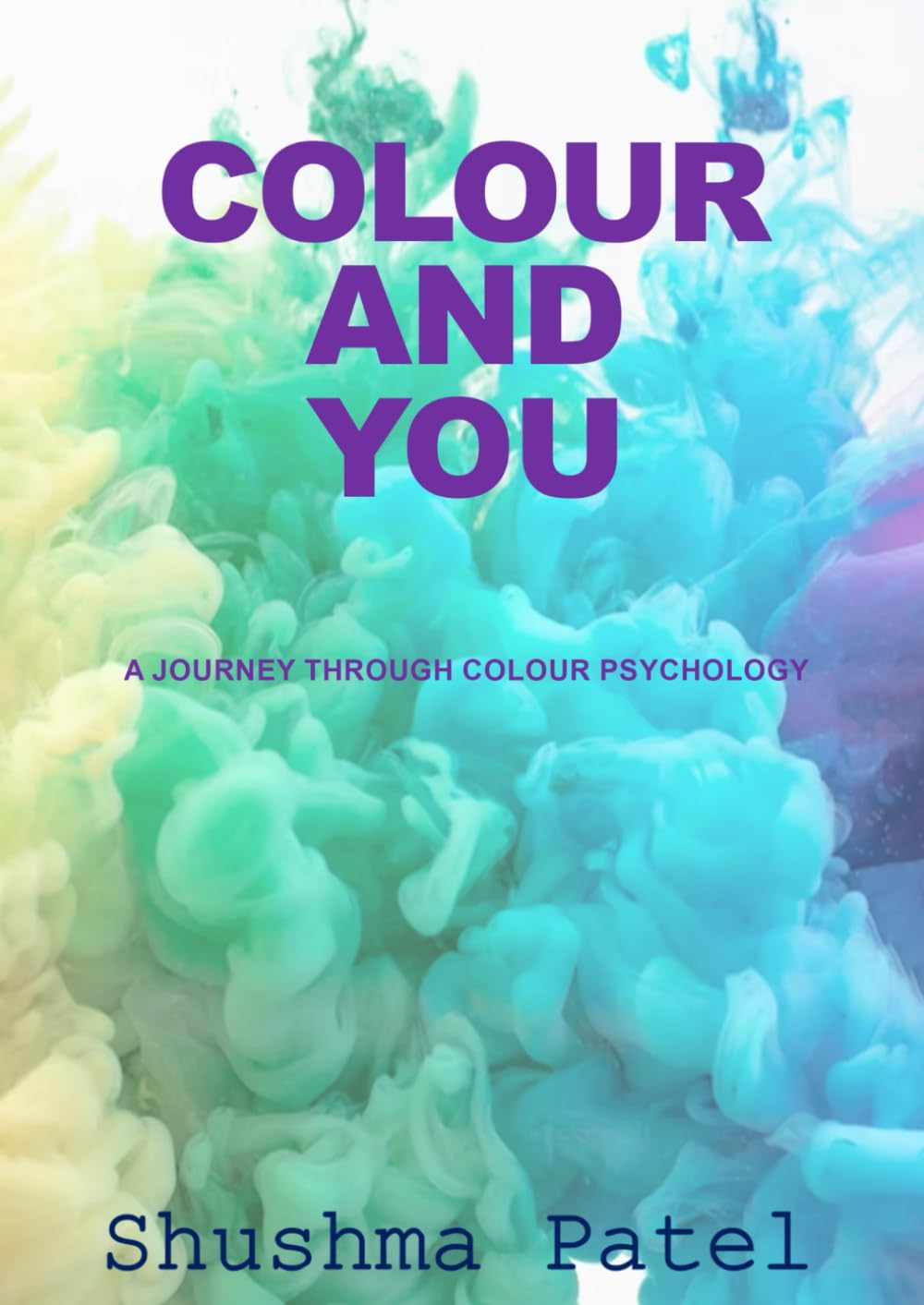 Colour And You: A Journey Through Colour Psychology
