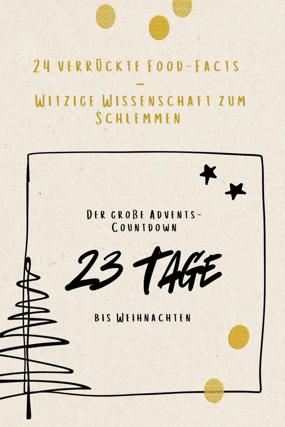 24 verrückte Food-Facts – Witzige Wissenschaft zum Schlemmen: Adventskalender mit food fun facts