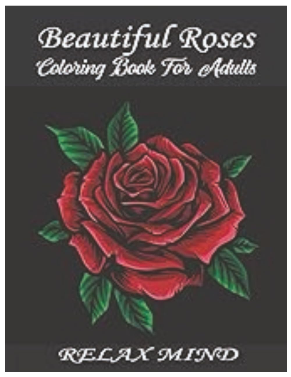 Beautiful Roses Coloring Book For Adults: An Adult Coloring Book with Rose Flowers Collection, Stress Relieving Rose Flower Designs for Relaxation (rose coloring book)