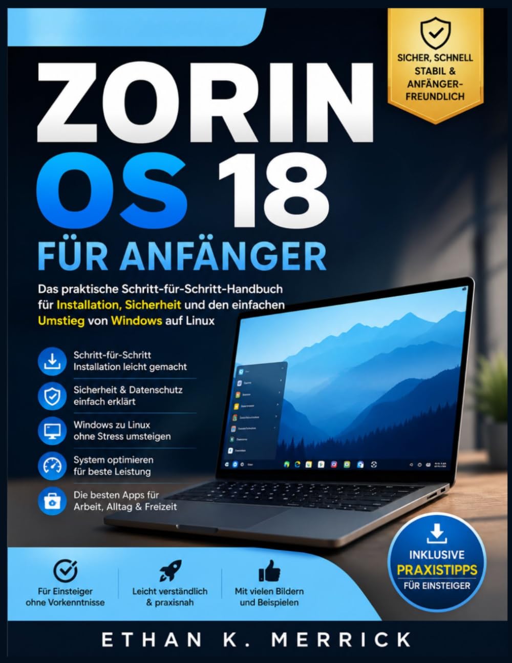 ZORIN OS 18 FÜR ANFÄNGER: Das praktische Schritt-für-Schritt-Handbuch für Installation, Sicherheit und den einfachen Umstieg von Windows auf Linux