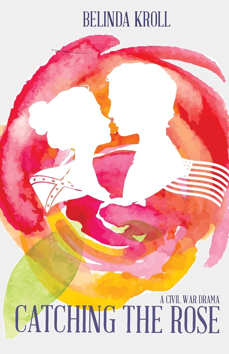 Catching the Rose: Second edition (Civil War Tales)
