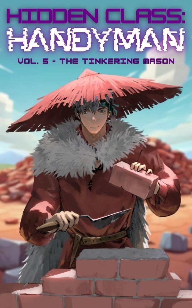 Hidden Class: Handyman 5: The Tinkering Mason: [A Cozy Village-Building Crafting LitRPG]