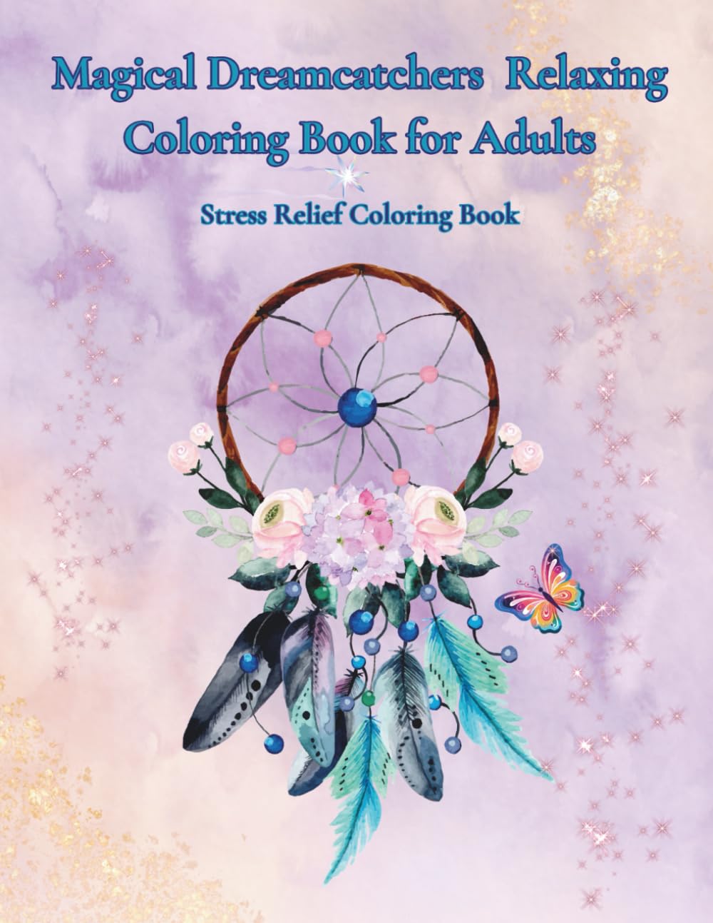Magical Dreamcatchers – Relaxing Coloring Book for Adults: Stress Relief Coloring Book
