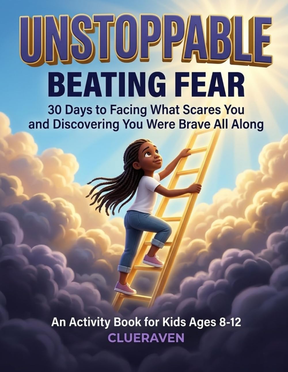 Unstoppable: Beating Fear: 30 Days to Facing What Scares You and Discovering You Were Brave All Along