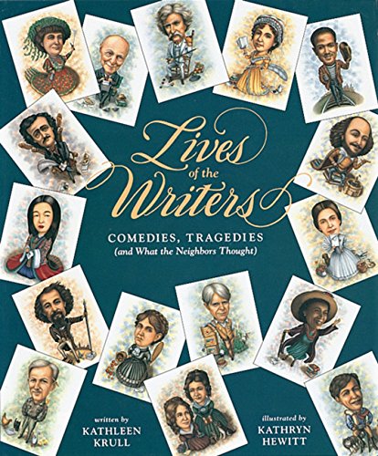 Cover of Lives of the Writers: Comedies, Tragedies (and What the Neighbors Thought)