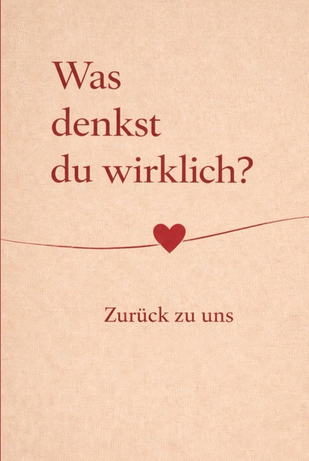 Was denkst du wirklich? Zurück zu uns
