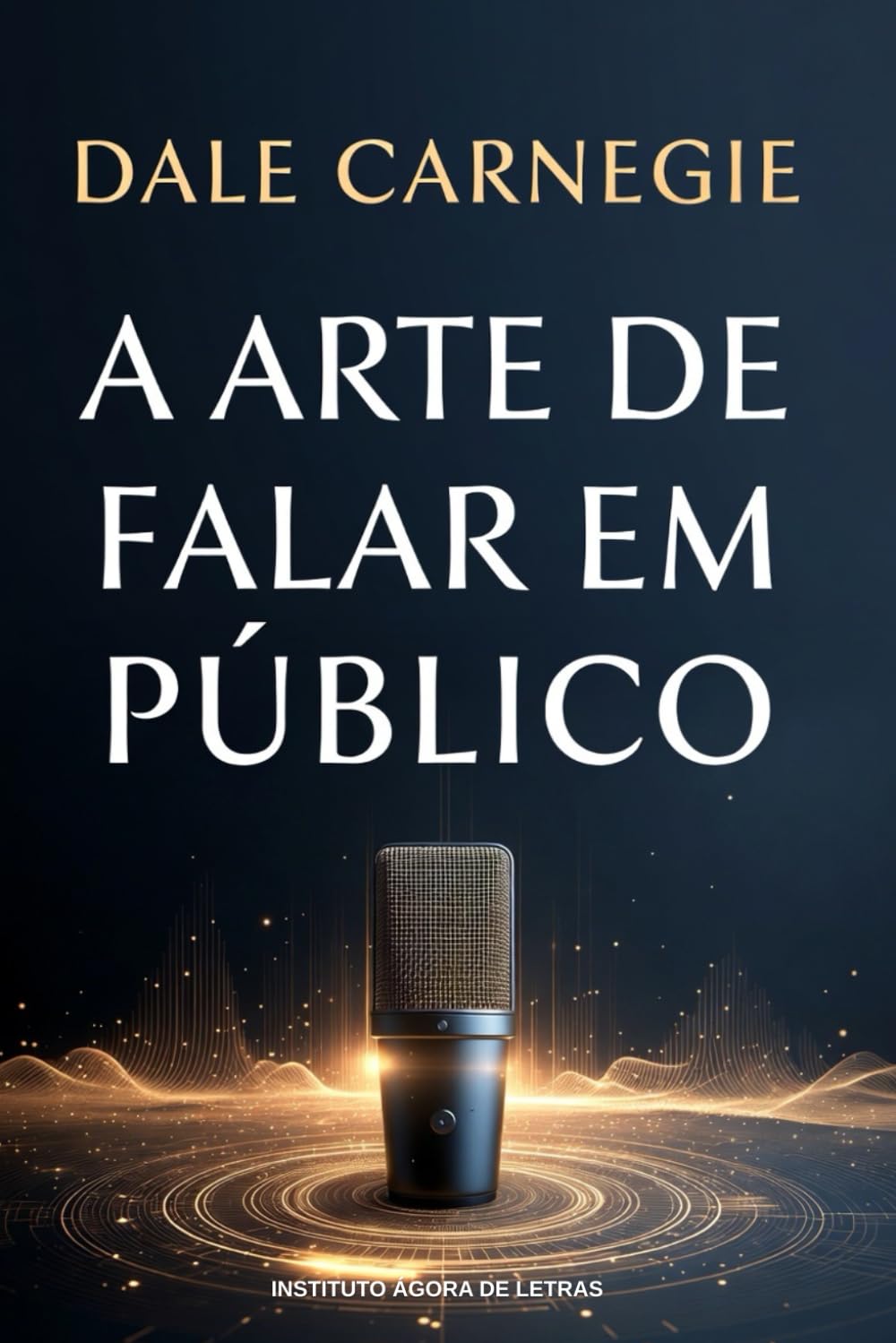 A Arte de Falar em Público: O Guia Definitivo de Storytelling, Persuasão e Oratória Digital: Edição Comentada e Ampliada para Liderança, Vídeos e Vendas
